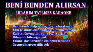 BENİ BENDEN ALIRSAN - Karaoke İBRAHİM TATLISES