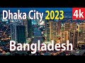 Dhaka City , Bangladesh 4K By Drone 2023