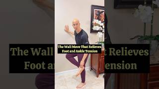 The Wall Move That Relieves Foot And Ankle Tension