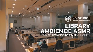 [KDI School] Library Ambience ASMR (Library Sounds For Studying) l 50 mins Pomodoro Timer (3 hours)