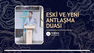 Eski ve Yeni Antlaşma Duası - İsmail Serinken