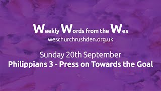 WWW - Weekly Words from the Wes - Philippians 3 - Press on Towards the Goal - 20/09