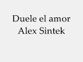 Alex sintek - duele el amor~. - youtube