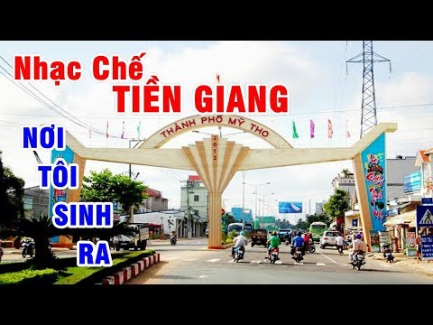 Nhạc Chế TIỀN GIANG | Nơi Chôn Nhau Cắt Rốn | Nơi Tôi Sinh Ra | nhạc chế Nhạc Chế TIỀN GIANG | Nơi Chôn Nhau Cắt Rốn | Nơi Tôi Sinh Ra | nhạc chế