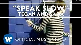 Tegan And Sara - Speak Slow