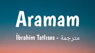 Aramam - İbrahim Tatlıses (Lyrics) مترجمة 🎵