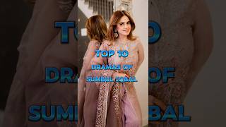 Top 10 Dramas Of Sumbul Iqbal