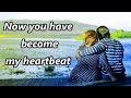 Now you have become my heartbeat || Best WhatsApp status in English || Alone time Status ||