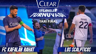 Clear Efsaneler Turnuvası Los Scalpticos - Fc Kafalar Rahat Yarı Final 1. Maç
