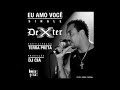 EU AMO VOCÊ (single) - DEXTER - part. TERRA PRETA e prod. DJ CIA [OFICIAL]