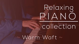 Relaxing Piano Music Collection | Mike Orgish - Warm Waft
