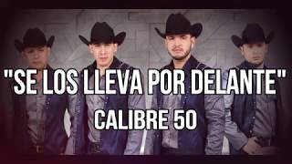 Watch Calibre 50 Se Los Lleva Por Delante video