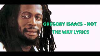 Watch Gregory Isaacs Not The Way video