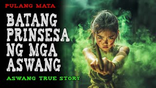 Batang Prinsesa Ng Mga Aswang Aswang True Story