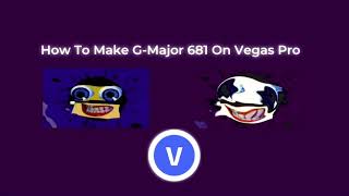 How To Make G-Major 681 On Vegas Pro