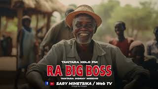 Tantara Malagasy - Ra Big Boss Tantara Kolo Fm Tantara Lava