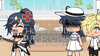 “Hell ya I’m a mf princess “ ||Gacha life meme