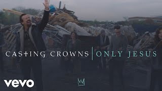 Watch Casting Crowns Only Jesus video