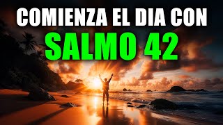 Oracion De La Mañana Con El Salmo 42 Oración Poderosa De Anhelo Y Esperanza Divina
