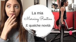La Mia Morning Routine E Qualche Novità