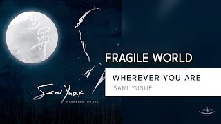 Watch Sami Yusuf Fragile World video