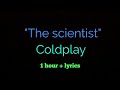 Coldplay - the scientist (1 hour version) + (lyrics)