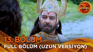 Savaşçı Hint Dizisi 13. Bölüm Uzun Versiyon
