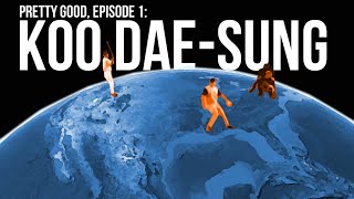 Koo Dae-Sung. Pretty Good.