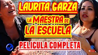 Laura garza la Maestra de la escuela = pelicula Mexicama completa