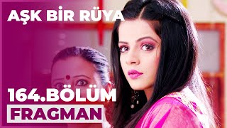 Aşk Bir Rüya 164. Bölüm Fragmanı - 3 Ağustos Pazartesi
