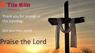 Sunday Morning Service 6th June 21 Tile Kiln Church - Richard Naylor