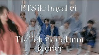 BTS ile hayal et || Tik Tok larını izlerler Pt.2  [Jungkook erkek arkadaşın olar