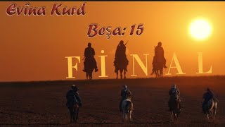Evîna Kurd Beşa-15 Fi̇nal