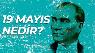 19 Mayıs Nedir?
