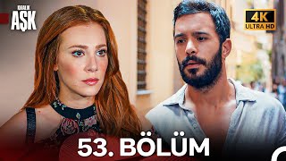 Kiralık Aşk Yeniden 53. Bölüm 4K Ultra Hd