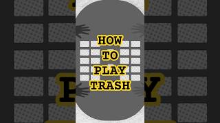 How To Play Trash