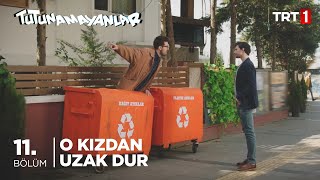 O Kızdan Uzak Dur - Tutunamayanlar 11. Bölüm