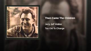 Watch Jerry Jeff Walker Too Old To Change video