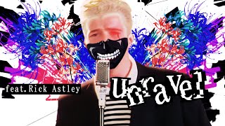 Rick Astley Sings Unravel - Tokyo Ghoul Op