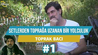 Ünlü Oyuncunun Setlerden Toprağa Uzanan Yolculuğu - Toprak Bacı 1. Kısım