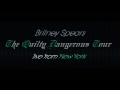 Britney Spears|The Guilty Dangerous Tour|Live from New York|Intro+Part 10 I Run Away