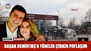 Başak Demirtaşa Yönelik Çirkin Paylaşım
