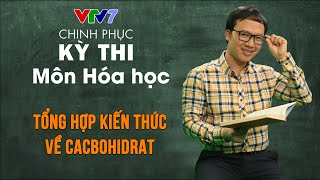 Tổng hợp kiến thức về cacbohidrat | Chinh phục kỳ thi THPTQG môn Hóa học