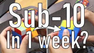 I Tried To Get Sub 10 In Just One Week...