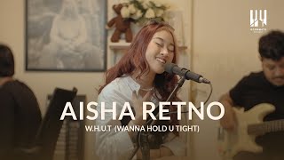 See You On Wednesday | Aisha Retno - W.H.U.T (Wanna Hold U Tight) - Live Session