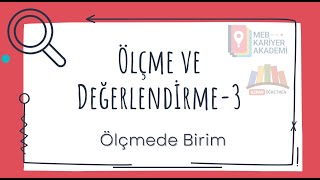 Uzman Öğretmenlik Sınavı - Ölçme Değerlendirme 3 - Ölçmede Birim - Kısa Konu Anlatımı