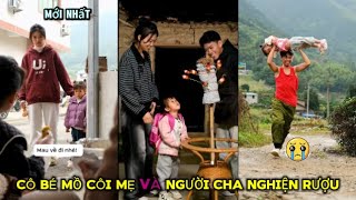 Cô Bé Mồ Côi Mẹ Và Người Cha Nghiện Rượu - Xem Mà Khóc Huhu