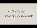 Vadrum - The Typewriter (Drum Video)