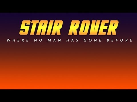 Stair Rover - Where No Man Has Gone Before!