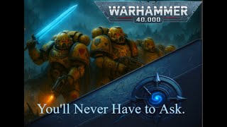 Lamenters Dirge Youll Never Have To Ask. A Warhammer 40K Song